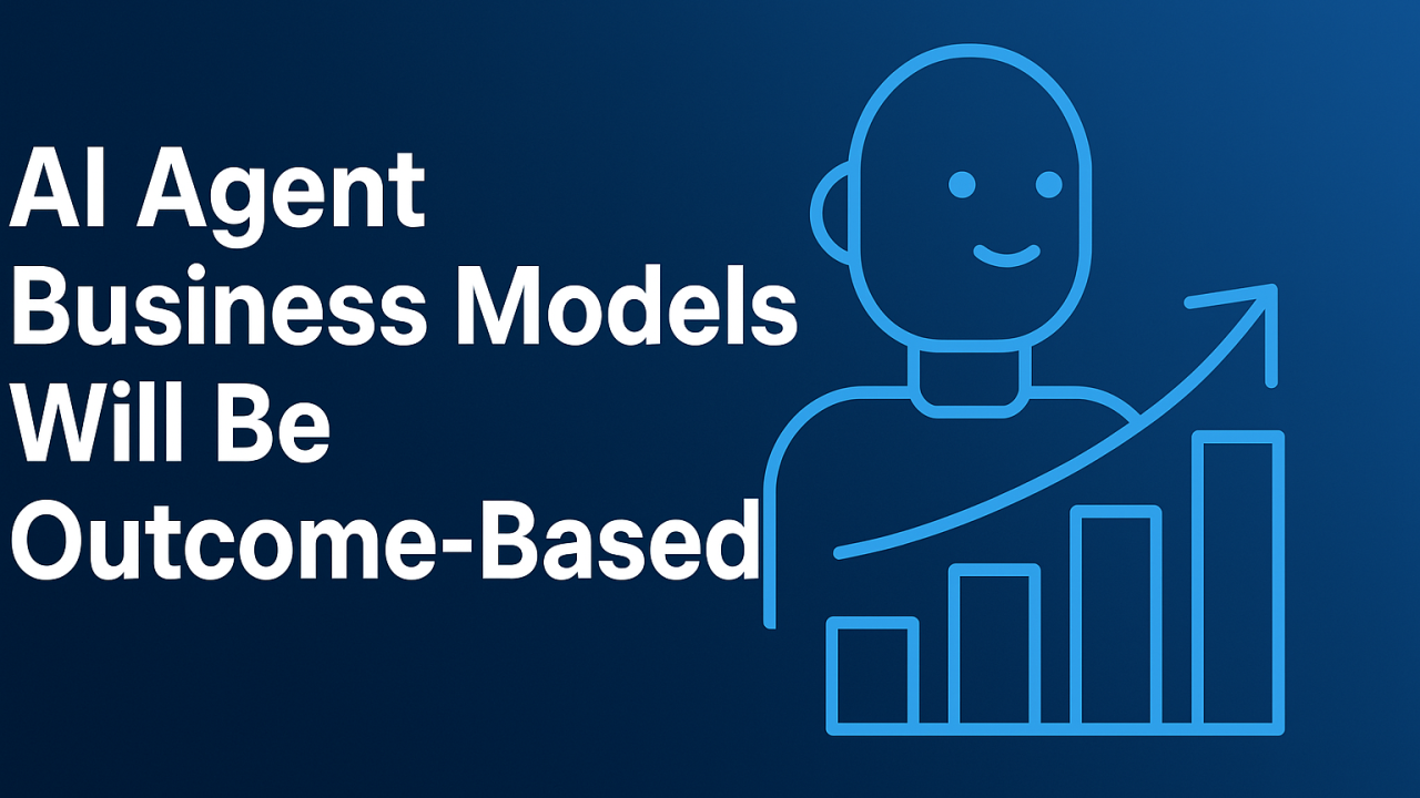 AI Agent Business Models Will Be Outcome-Based