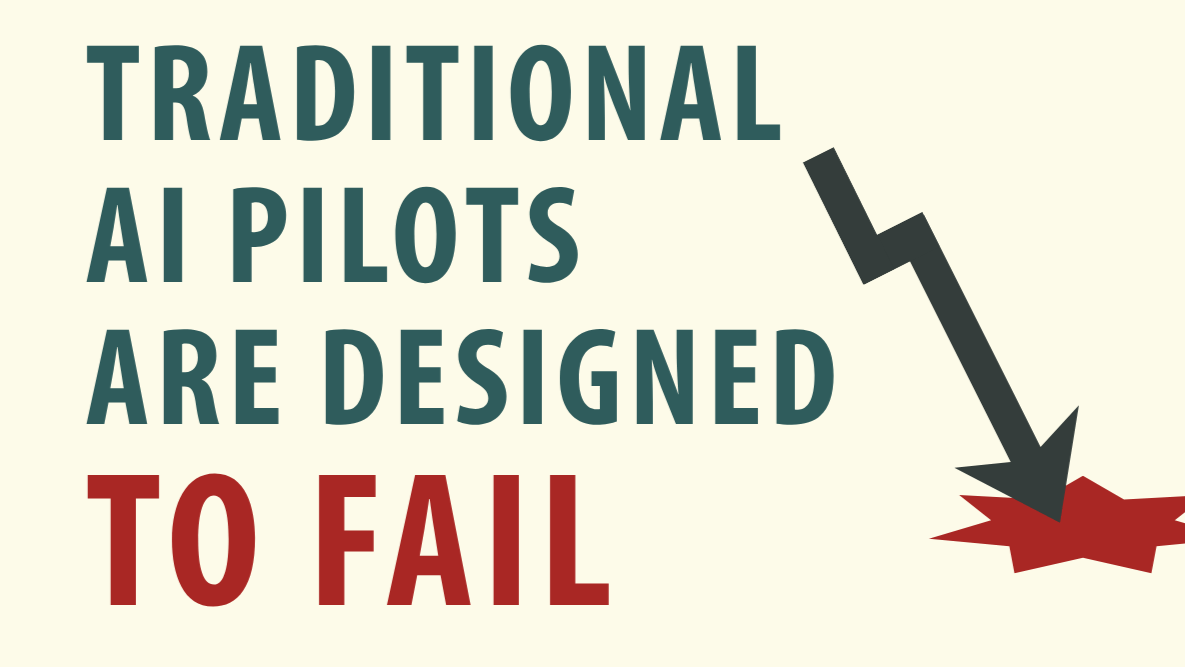 Why AI Pilots Fail and What to do Instead